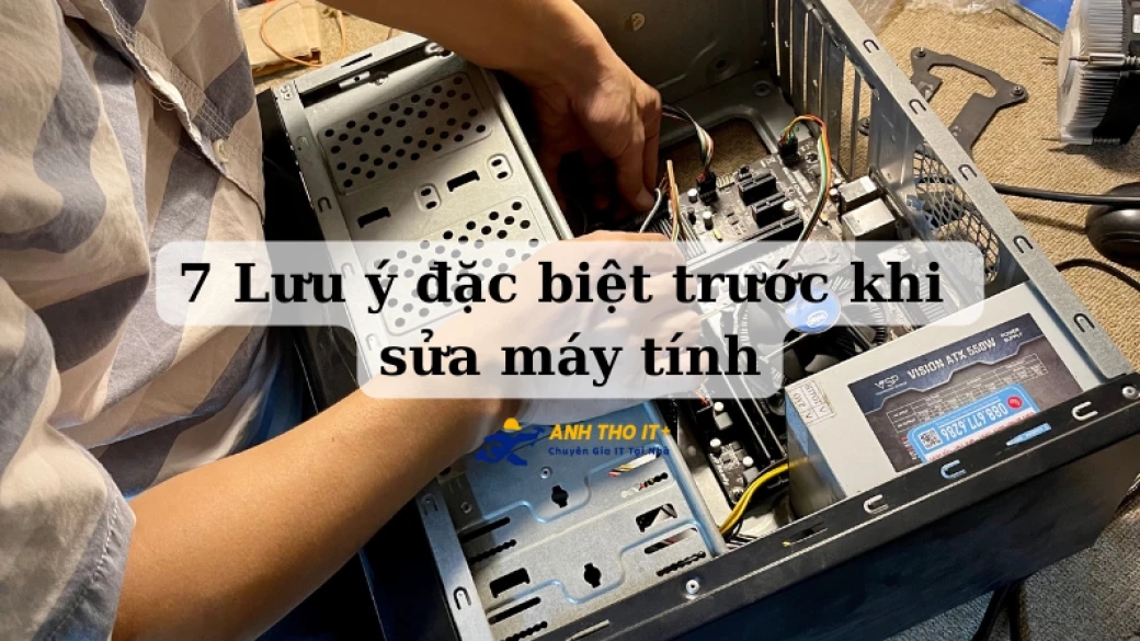 7 Lưu ý đặc biệt trước khi sửa máy tính