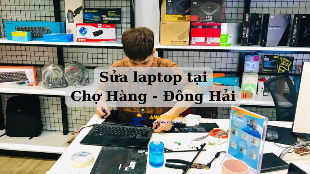 Sửa Laptop tại Chợ Hàng - Đông Hải