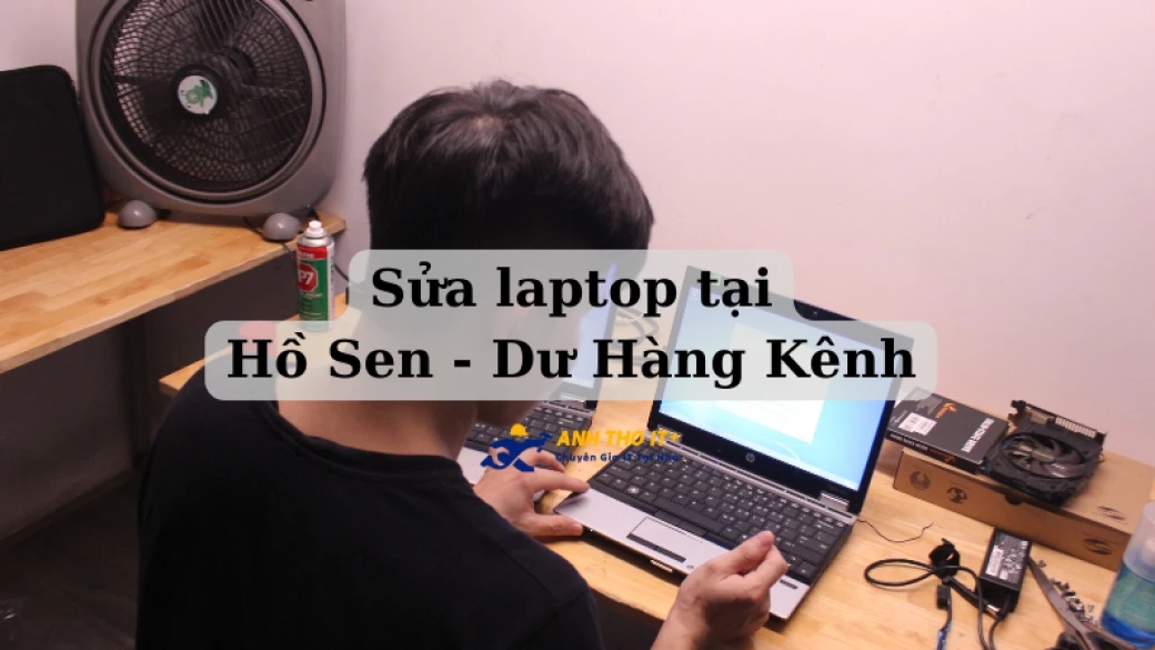 Sửa Laptop tại Hồ Sen - Dư Hàng Kênh