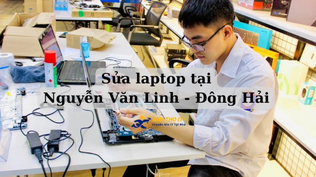 Sửa Laptop tại Nguyễn Văn Linh - Đông Hải