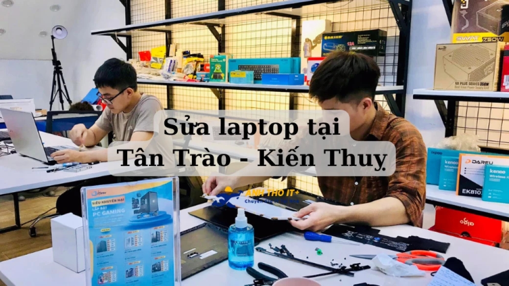 Sửa Laptop tại Tân Trào, Kiến Thuỵ