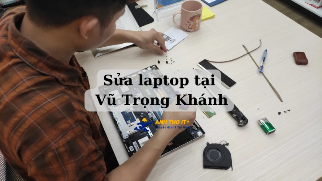 Sửa Laptop tại Vũ Trọng Khánh, Hải Phòng