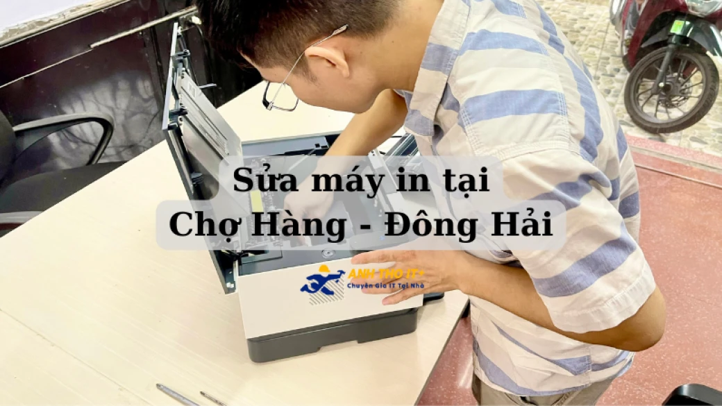 Sửa máy in tại Chợ Hàng - Đông Hải