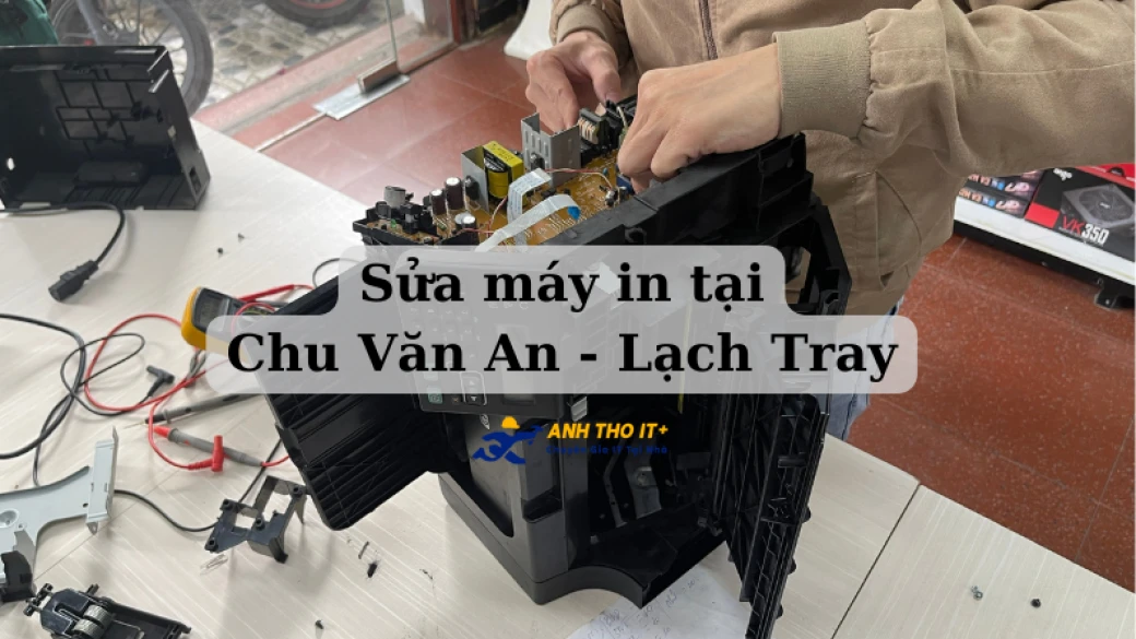 Sửa máy in tại Chu Văn An - Lạch Tray