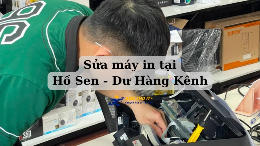 Sửa máy in tại Hồ Sen - Dư Hàng Kênh