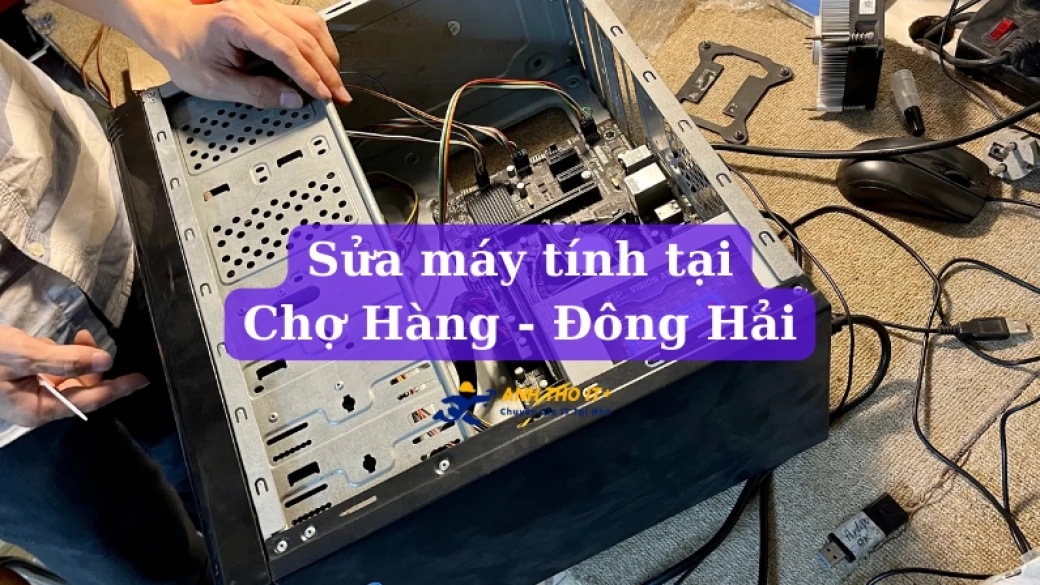 Sửa máy tính tại Chợ Hàng - Hải Phòng