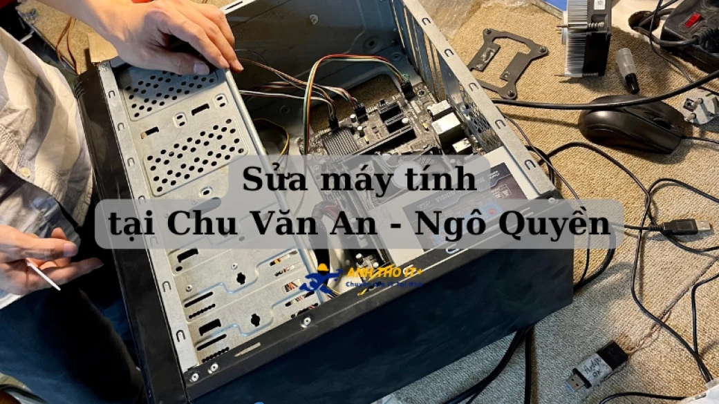 Sửa máy tính tại Chu Văn An - Hải Phòng