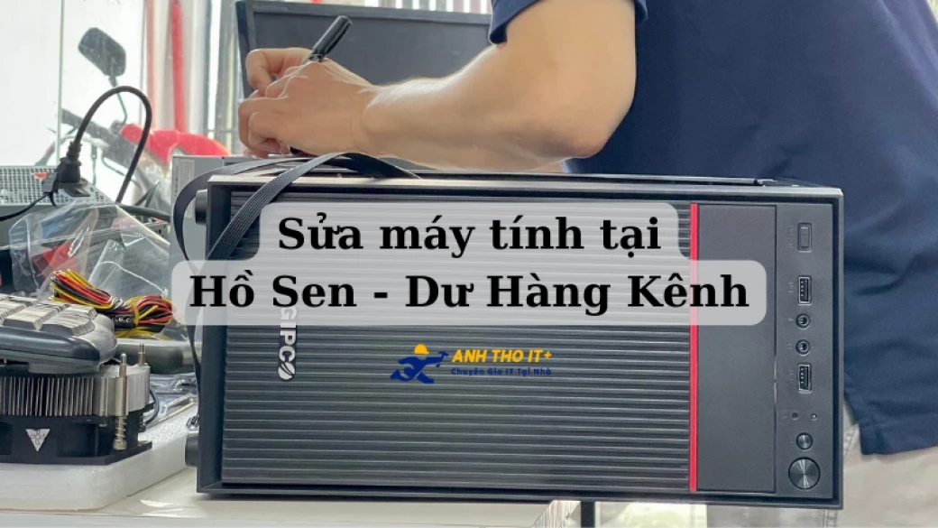 Sửa máy tính tại Hồ Sen - Hải Phòng