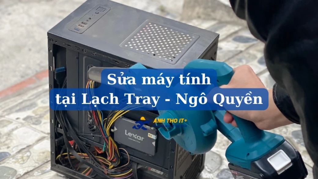 Sửa máy tính tại Lạch Tray - Hải Phòng