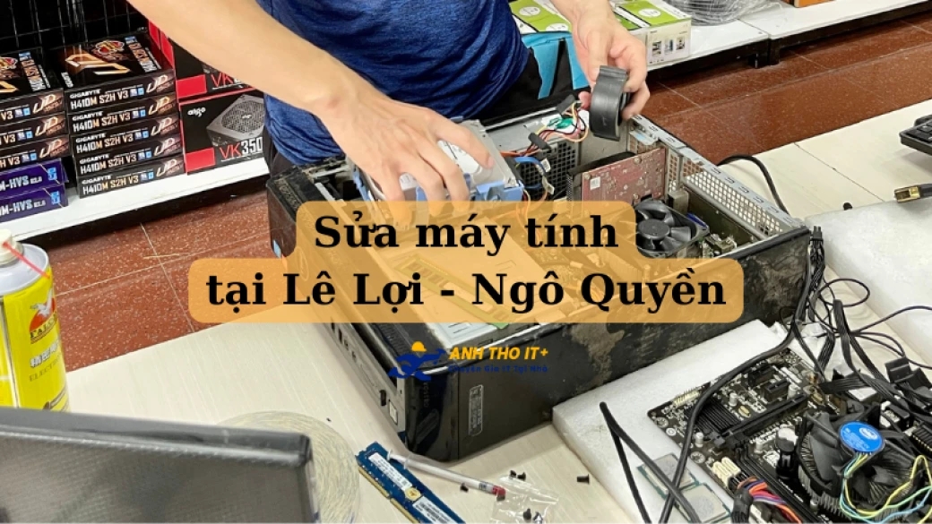 Sửa máy tính tại Lê Lợi - Hải Phòng