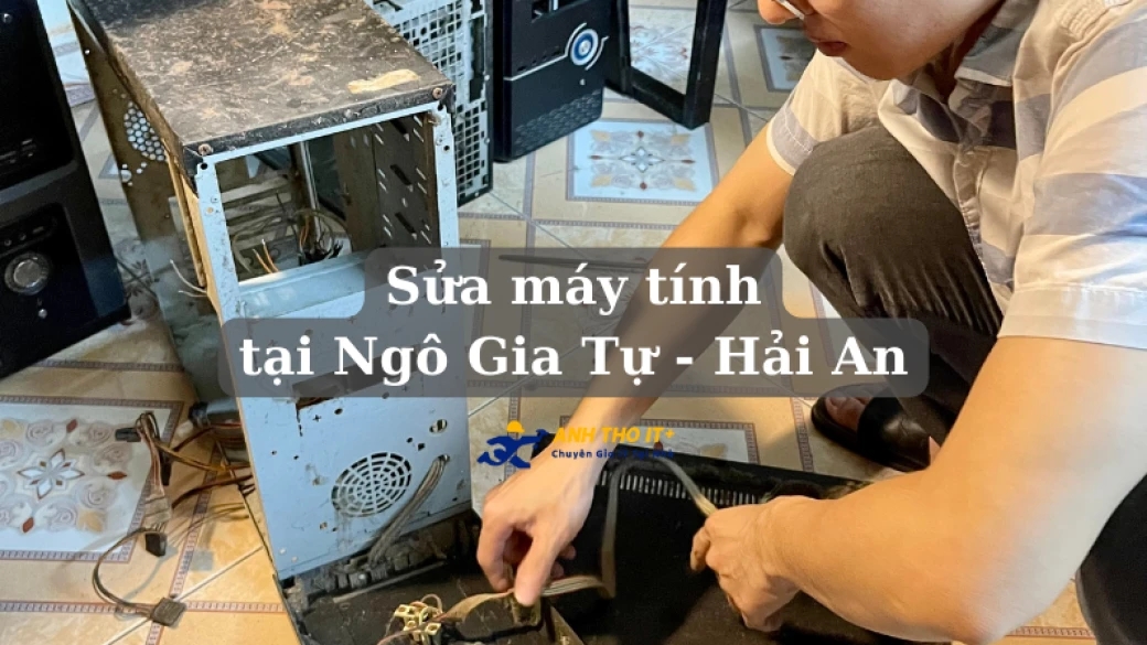 Sửa máy tính tại Ngô Gia Tự - Hải Phòng