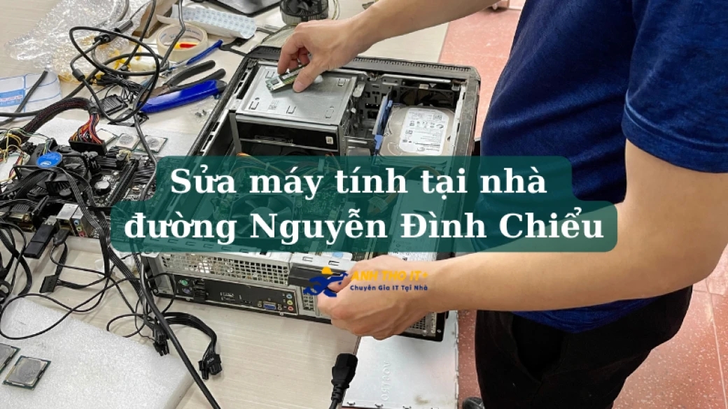 Sửa máy tính tại Nguyễn Đình Chiểu, Đông Khê