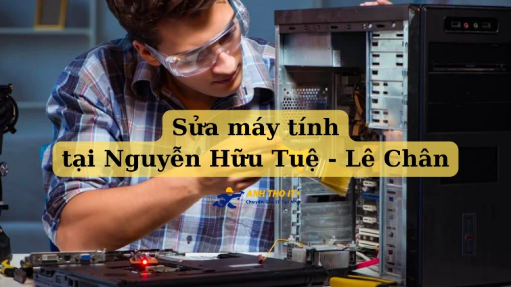 Sửa máy tính tại Nguyễn Hữu Tuệ - Hải Phòng