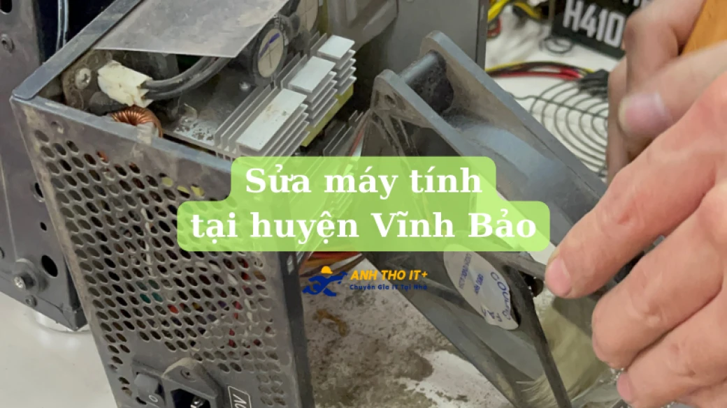 Sửa máy tính tại Vĩnh Bảo - Hải Phòng