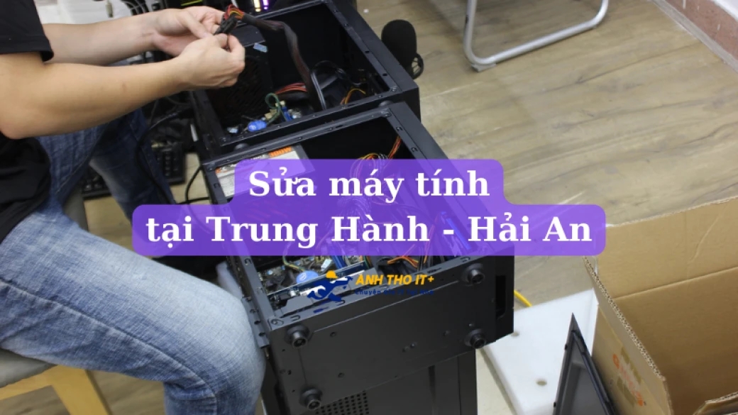 Sửa máy tính tại Trung Hành - Hải Phòng