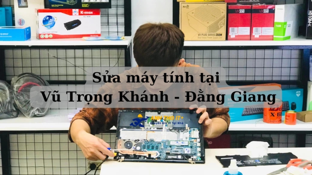 Sửa máy tính tại Vũ Trọng Khánh - Hải Phòng