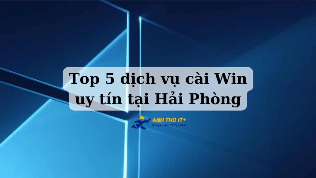 Top 5 dịch vụ cài win uy tín tại Hải Phòng