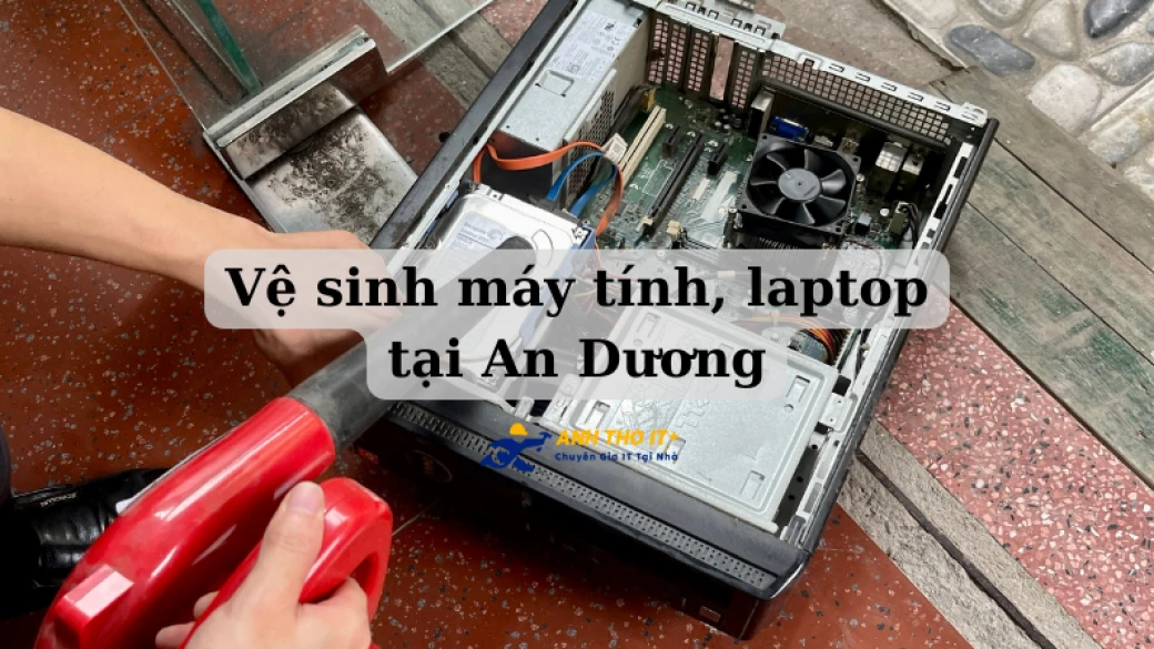 Vệ Sinh Máy Tính, Laptop Tại An Dương