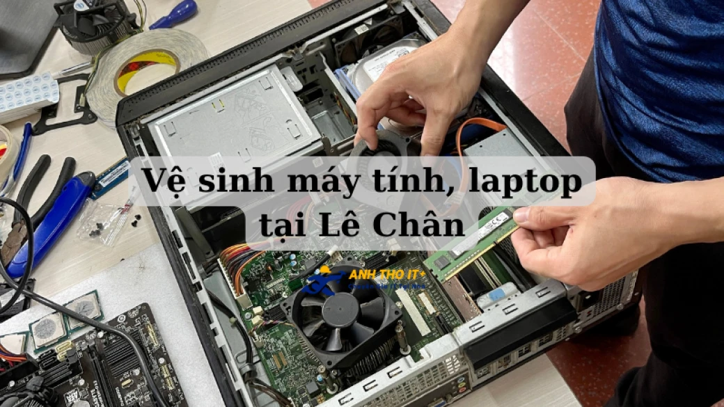 Vệ Sinh Máy Tính, Laptop Tại Lê Chân