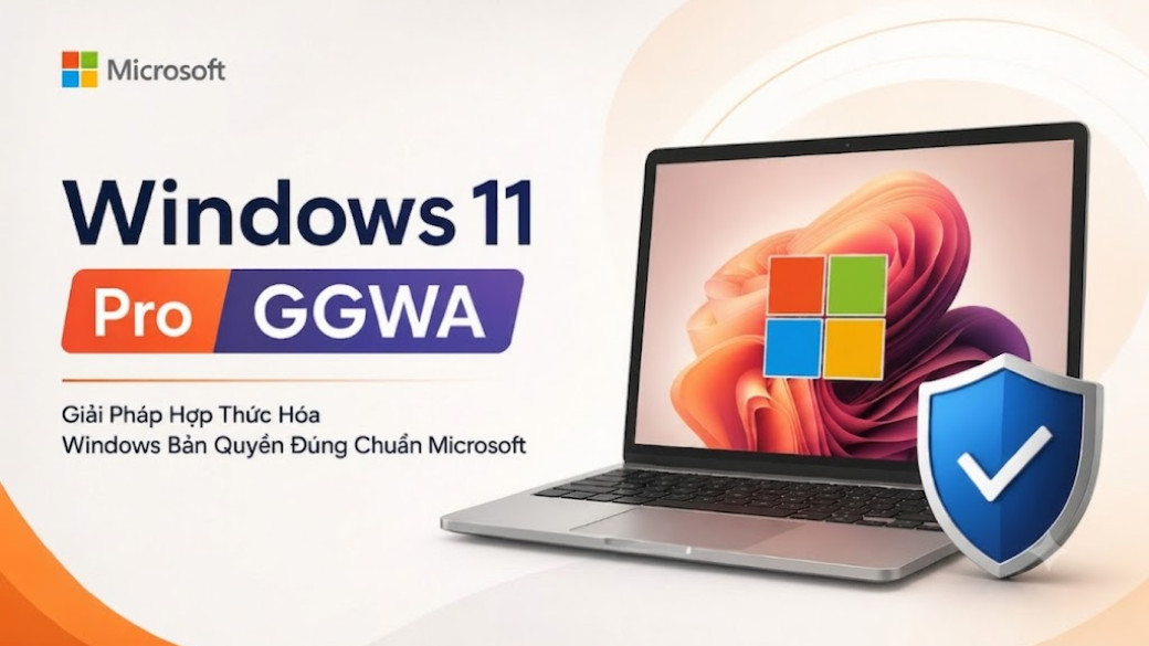 Windows 11 Pro GGWA là gì? Khi nào doanh nghiệp nên sử dụng?