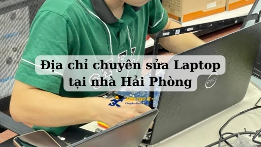 Địa chỉ chuyên sửa Laptop tại nhà Hải Phòng