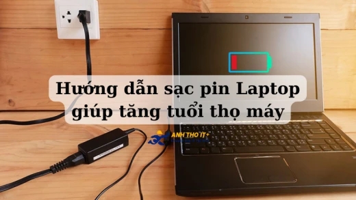 Hướng dẫn sạc pin Laptop giúp tăng tuổi thọ máy