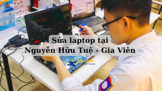Sửa Laptop Tại Nguyễn Hữu Tuệ - Gia Viên