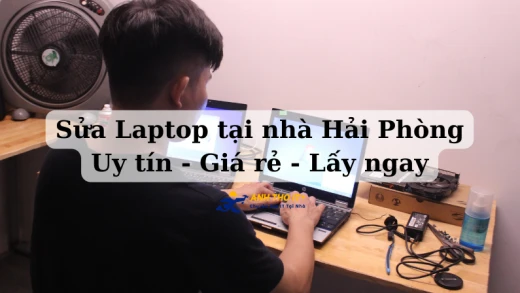 Sửa Laptop tại nhà Hải Phòng | Uy tín - Giá rẻ - Lấy ngay