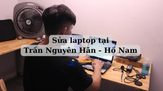 Sửa Laptop Tại Trần Nguyên Hãn - Hồ Nam