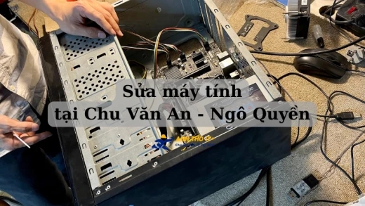 Sửa máy tính tại Chu Văn An - Hải Phòng