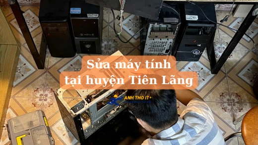 Sửa máy tính tại nhà huyện Tiên Lãng - Hải Phòng