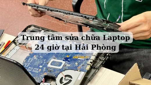Trung tâm sửa chữa Laptop 24 giờ tại Hải Phòng